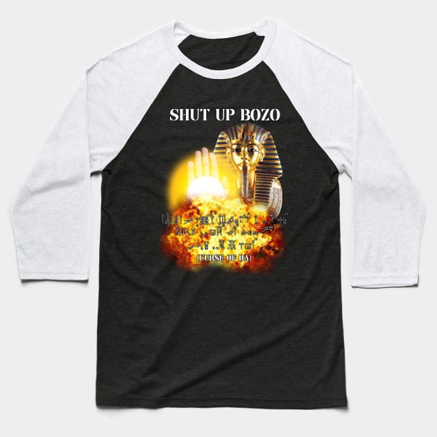 shut up bozo curse of ra Baseball T-Shirt by InMyMentalEra